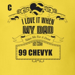 I Love It When My Dad Takes Me For A Drive In His 99 Chevy Ck Father's Day T Shirt 21443553