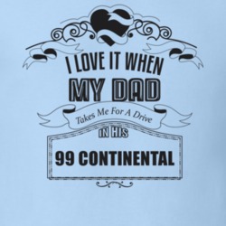 I Love It When My Dad Takes Me For A Drive In His 99 Continental Father's Day T Shirt 21443616
