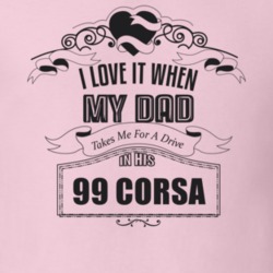 I Love It When My Dad Takes Me For A Drive In His 99 Corsa Father's Day T Shirt 21443638