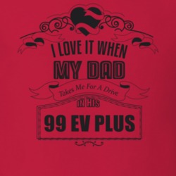 I Love It When My Dad Takes Me For A Drive In His 99 Ev Plus Father's Day T Shirt 21443732