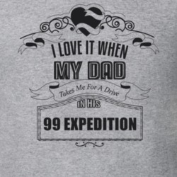 I Love It When My Dad Takes Me For A Drive In His 99 Expedition Father's Day T Shirt 21443741