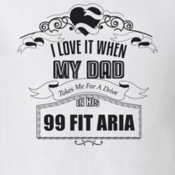 I Love It When My Dad Takes Me For A Drive In His 99 Fit Aria Father's Day T Shirt 21443814