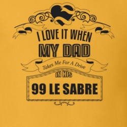 I Love It When My Dad Takes Me For A Drive In His 99 Le Sabre Father's Day T Shirt 21443887
