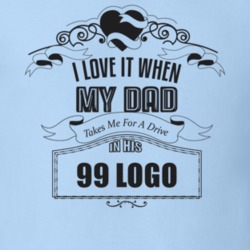 I Love It When My Dad Takes Me For A Drive In His 99 Logo Father's Day T Shirt 21443916