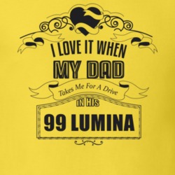 I Love It When My Dad Takes Me For A Drive In His 99 Lumina Father's Day T Shirt 21443923