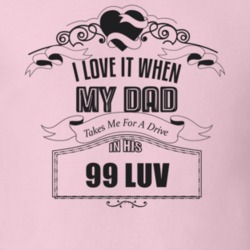 I Love It When My Dad Takes Me For A Drive In His 99 Luv Father's Day T Shirt 21443929