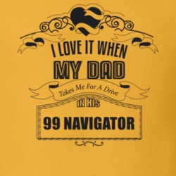I Love It When My Dad Takes Me For A Drive In His 99 Navigator Father's Day T Shirt 21443979