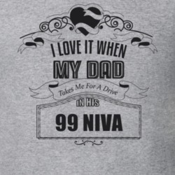 I Love It When My Dad Takes Me For A Drive In His 99 Niva Father's Day T Shirt 21443990