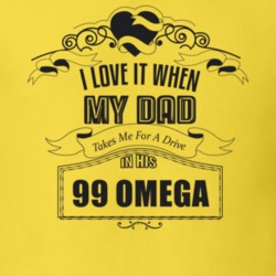 I Love It When My Dad Takes Me For A Drive In His 99 Omega Father's Day T Shirt 21444013