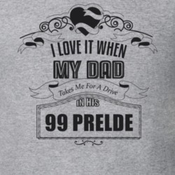 I Love It When My Dad Takes Me For A Drive In His 99 Prelde Father's Day T Shirt 21444035