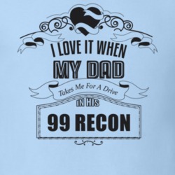 I Love It When My Dad Takes Me For A Drive In His 99 Recon Father's Day T Shirt 21444049