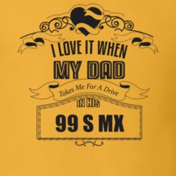 I Love It When My Dad Takes Me For A Drive In His 99 S Mx Father's Day T Shirt 21444067