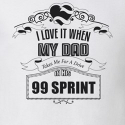 I Love It When My Dad Takes Me For A Drive In His 99 Sprint Father's Day T Shirt 21444128