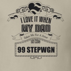 I Love It When My Dad Takes Me For A Drive In His 99 Stepwgn Father's Day T Shirt 21444134