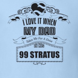 I Love It When My Dad Takes Me For A Drive In His 99 Stratus Father's Day T Shirt 21444140