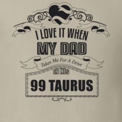 I Love It When My Dad Takes Me For A Drive In His 99 Taurus Father's Day T Shirt 21444182