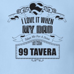 I Love It When My Dad Takes Me For A Drive In His 99 Tavera Father's Day T Shirt 21444187