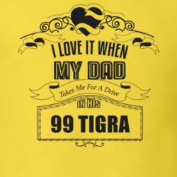 I Love It When My Dad Takes Me For A Drive In His 99 Tigra Father's Day T Shirt 21444193