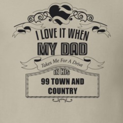 I Love It When My Dad Takes Me For A Drive In His 99 Town And Country Father's Day T Shirt 21444225