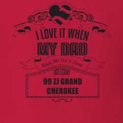 I Love It When My Dad Takes Me For A Drive In His 99 Zj Grand Cherokee Father's Day T Shirt 21444290
