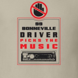 1999 Bonneville Driver Picks The Music Funny T Shirt 22533850
