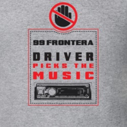 1999 Frontera Driver Picks The Music Funny T Shirt 22533892
