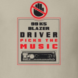 1999 K5 Blazer Driver Picks The Music Funny T Shirt 22533902