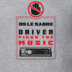 1999 Le Sabre Driver Picks The Music Funny T Shirt 22533905