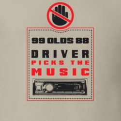 1999 Olds 88 Driver Picks The Music Funny T Shirt 22533926
