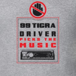 1999 Tigra Driver Picks The Music Funny T Shirt 22533959