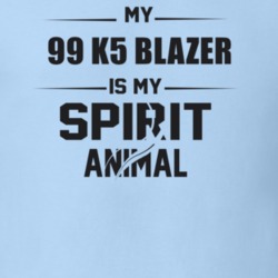 My 1999 K5 Blazer Is My Spirit Animal Funny T Shirt 22646801