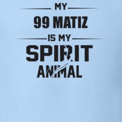 My 1999 Matiz Is My Spirit Animal Funny T Shirt 22646814