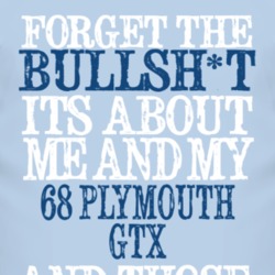 Forget The BS Its All About 1968 PLYMOUTH GTX Distressed Look T Shirt 2315728