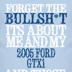 Forget The BS Its All About 2005 GTX1 Distressed Look T Shirt 2321240