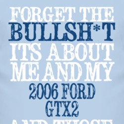 Forget The BS Its All About 2006 GTX2 Distressed Look T Shirt 2321414
