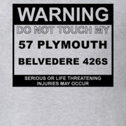Warning Do Not Touch My 1957 PLYMOUTH BELVEDERE 426S Funny Car T Shirt 2612862