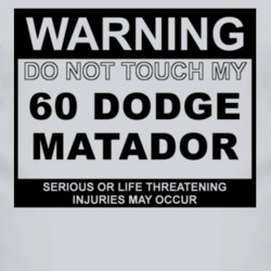 Warning Do Not Touch My 1960 Dodge Matador Funny Car T Shirt 2613119