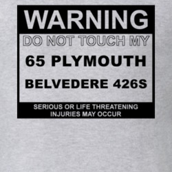 Warning Do Not Touch My 1965 PLYMOUTH BELVEDERE 426S Funny Car T Shirt 2613739