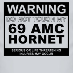 Warning Do Not Touch My 1969 AMC HORNET Funny Car T Shirt 2614183