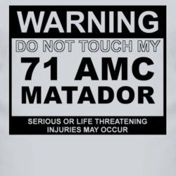 Warning Do Not Touch My 1971 AMC MATADOR Funny Car T Shirt 2614522