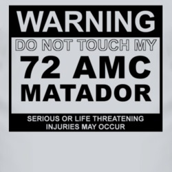 Warning Do Not Touch My 1972 AMC MATADOR Funny Car T Shirt 2614673