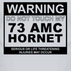 Warning Do Not Touch My 1973 AMC HORNET Funny Car T Shirt 2614819
