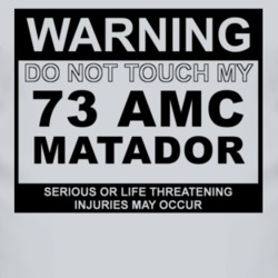 Warning Do Not Touch My 1973 AMC MATADOR Funny Car T Shirt 2614821