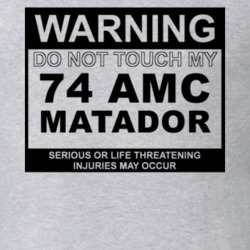 Warning Do Not Touch My 1974 AMC MATADOR Funny Car T Shirt 2614966