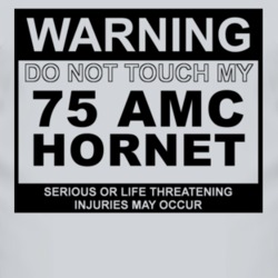 Warning Do Not Touch My 1975 AMC HORNET Funny Car T Shirt 2615101