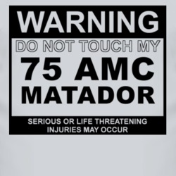 Warning Do Not Touch My 1975 AMC MATADOR Funny Car T Shirt 2615102