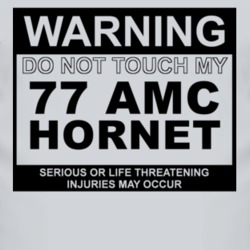 Warning Do Not Touch My 1977 AMC HORNET Funny Car T Shirt 2615352