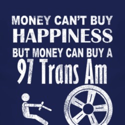Money Cant Buy Happiness 1997 Pontiac Trans Am Dark Distressed T Shirt 2874851