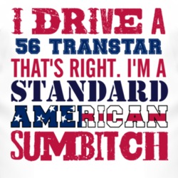 I Drive A 1956 Studebaker Transtar Standard American Sumbitch T Shirt 3309319