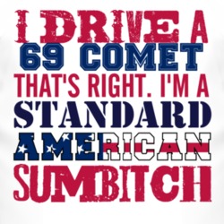 I Drive A 1969 MERCURY COMET Standard American Sumbitch T Shirt 3310770